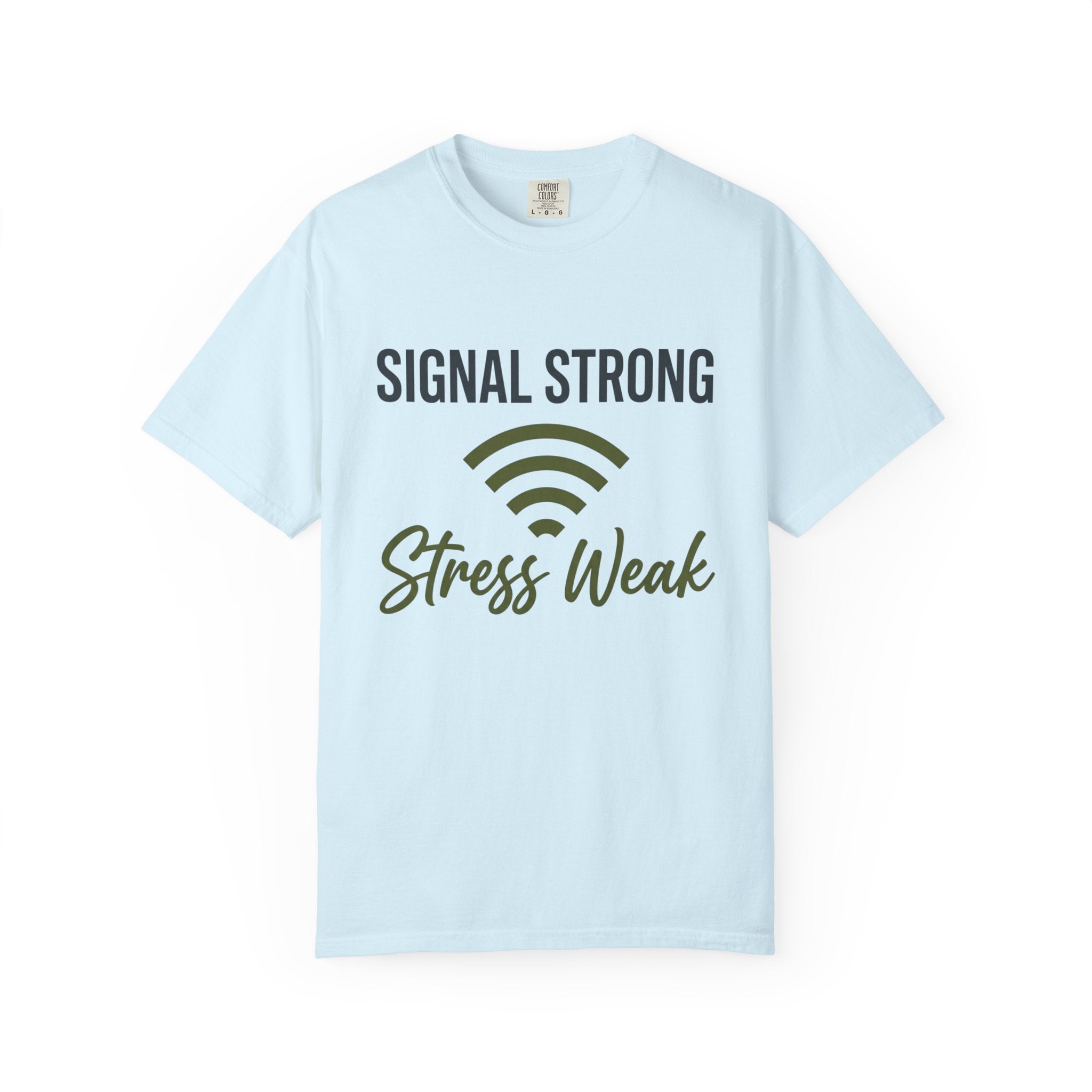 Signal Strong Stress Weak - T-Shirt
