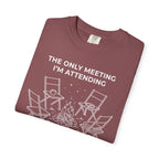 The Only Meeting I'm Attending - T-Shirt
