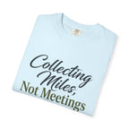 Collecting Miles Not Meetings - T-Shirt