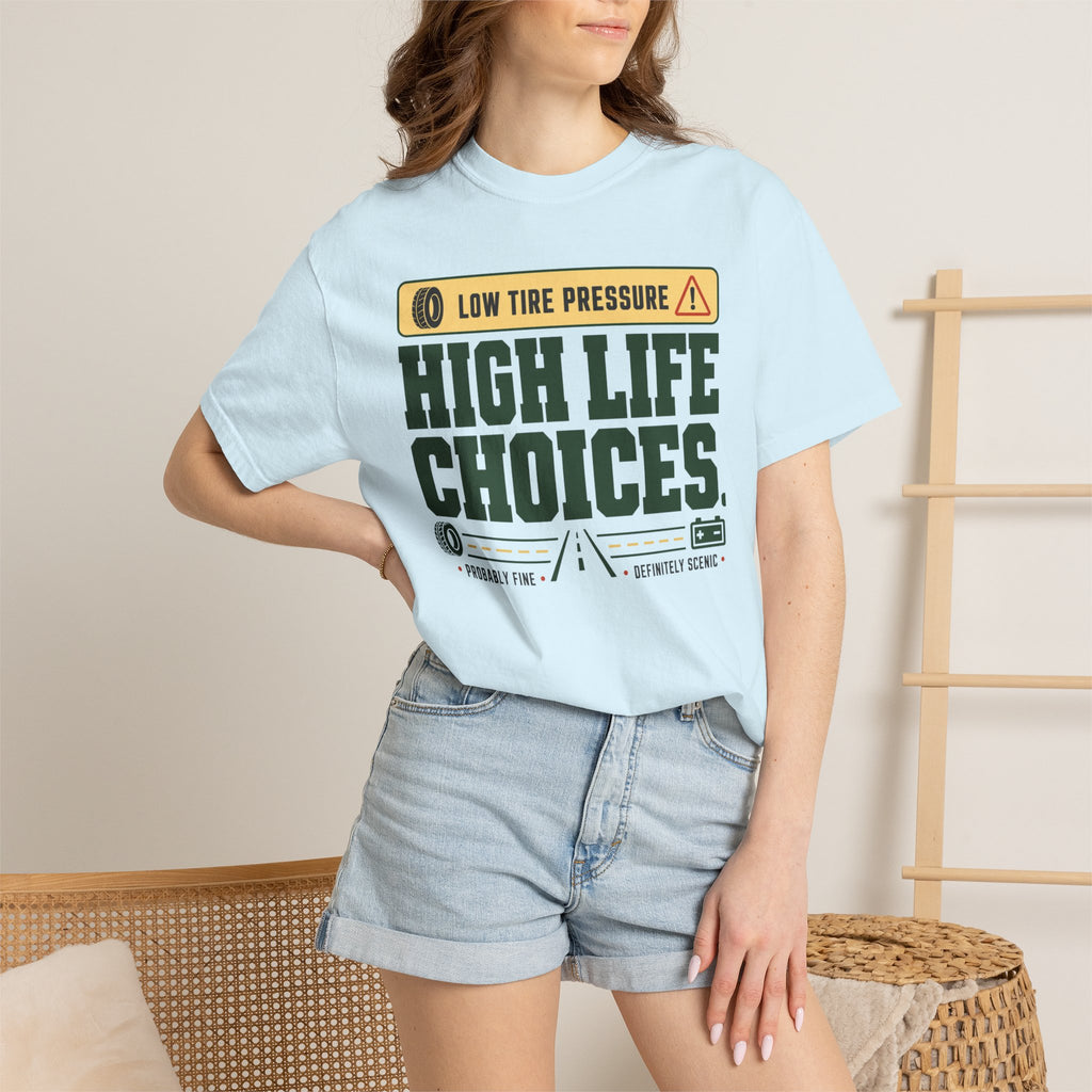 Low Tire Pressure High Life Choices - T-Shirt
