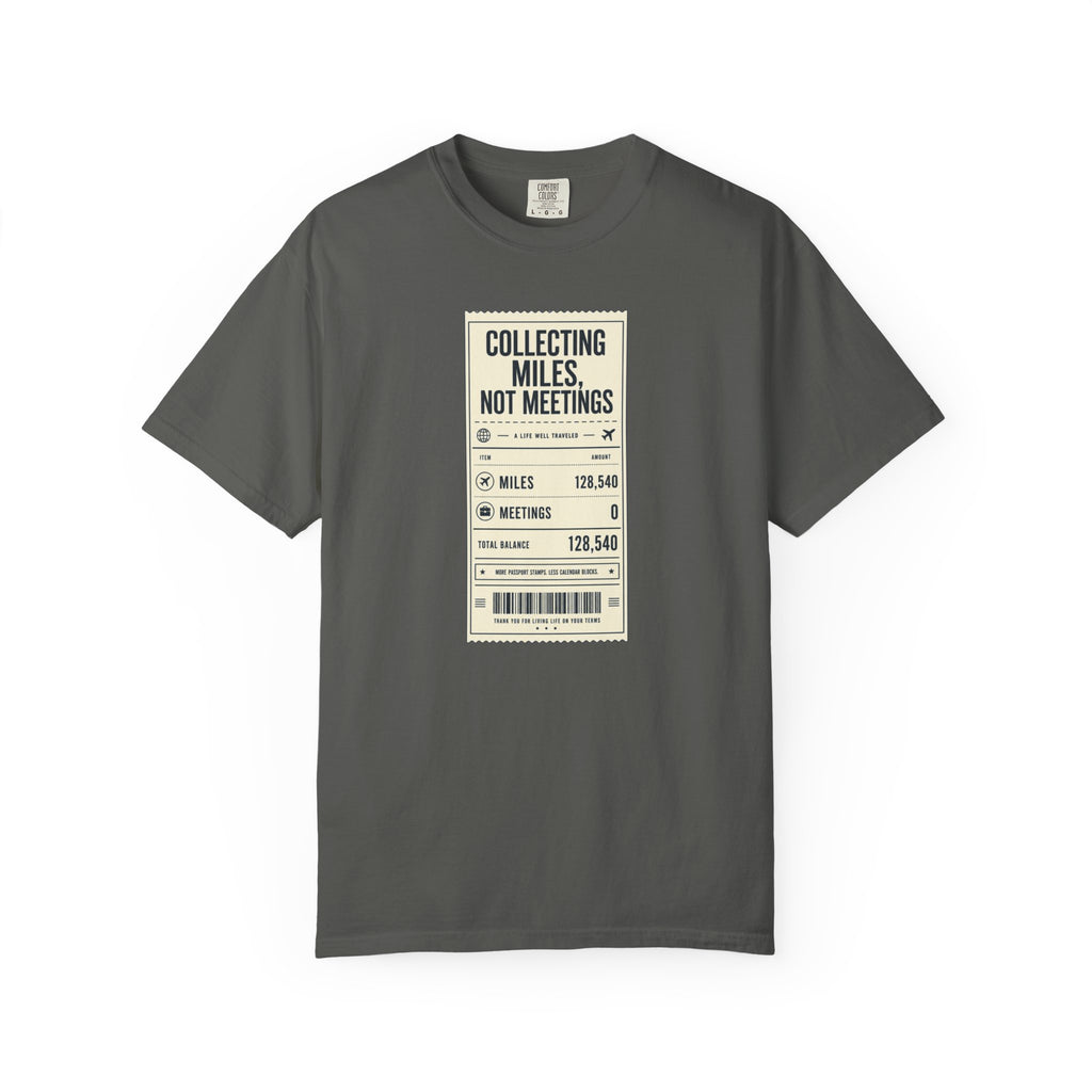 Collecting Miles Not Meetings - T-Shirt