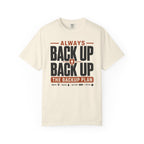 Always Back Up The Backup Plan - T-Shirt