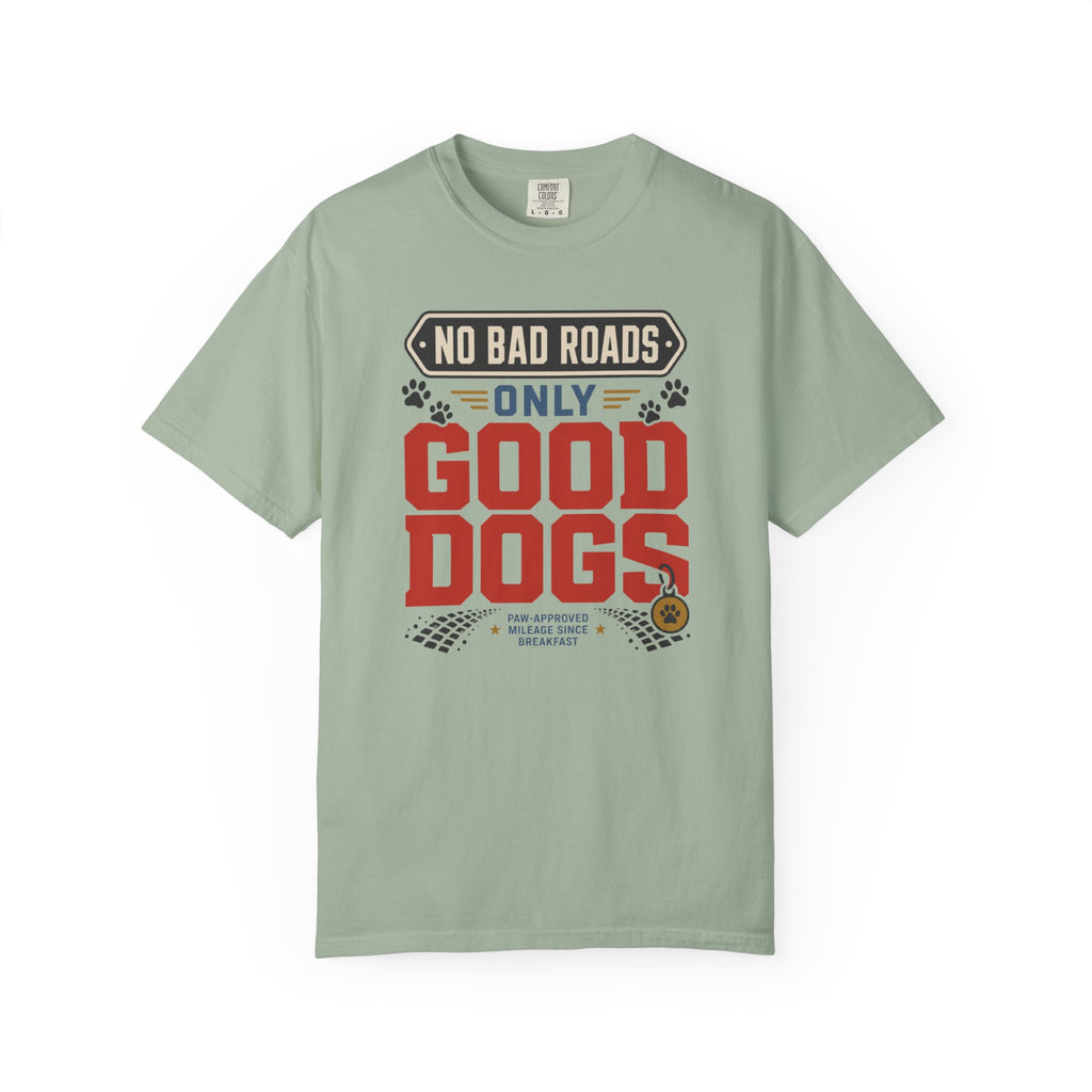 No Bad Roads Only Good Dogs - T-Shirt
