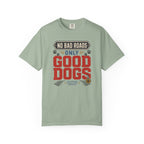 No Bad Roads Only Good Dogs - T-Shirt