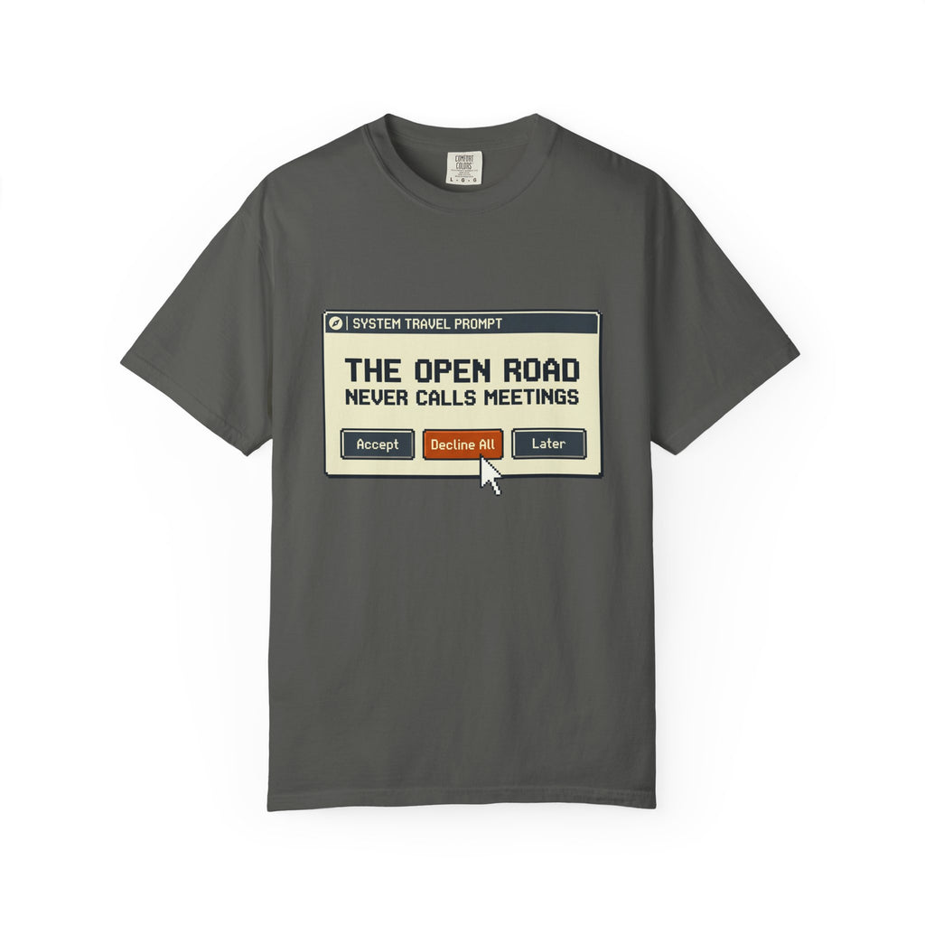 The Open Road Never Calls Meetings - T-Shirt