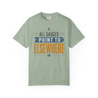 All Gauges Point To Elsewhere - T-Shirt