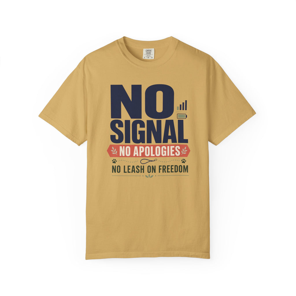 No Signal No Apologies No Leash On Freedom - T-Shirt