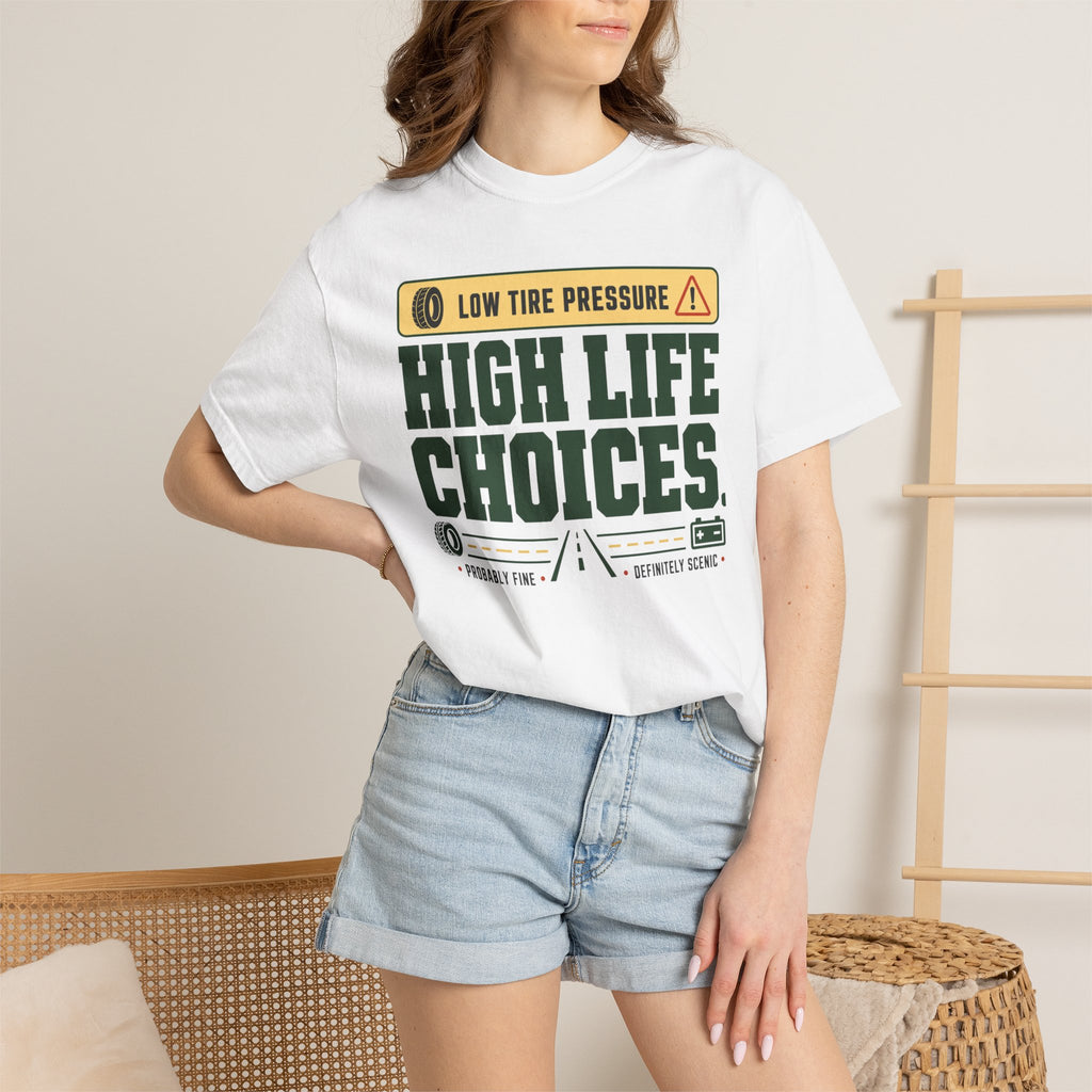 Low Tire Pressure High Life Choices - T-Shirt