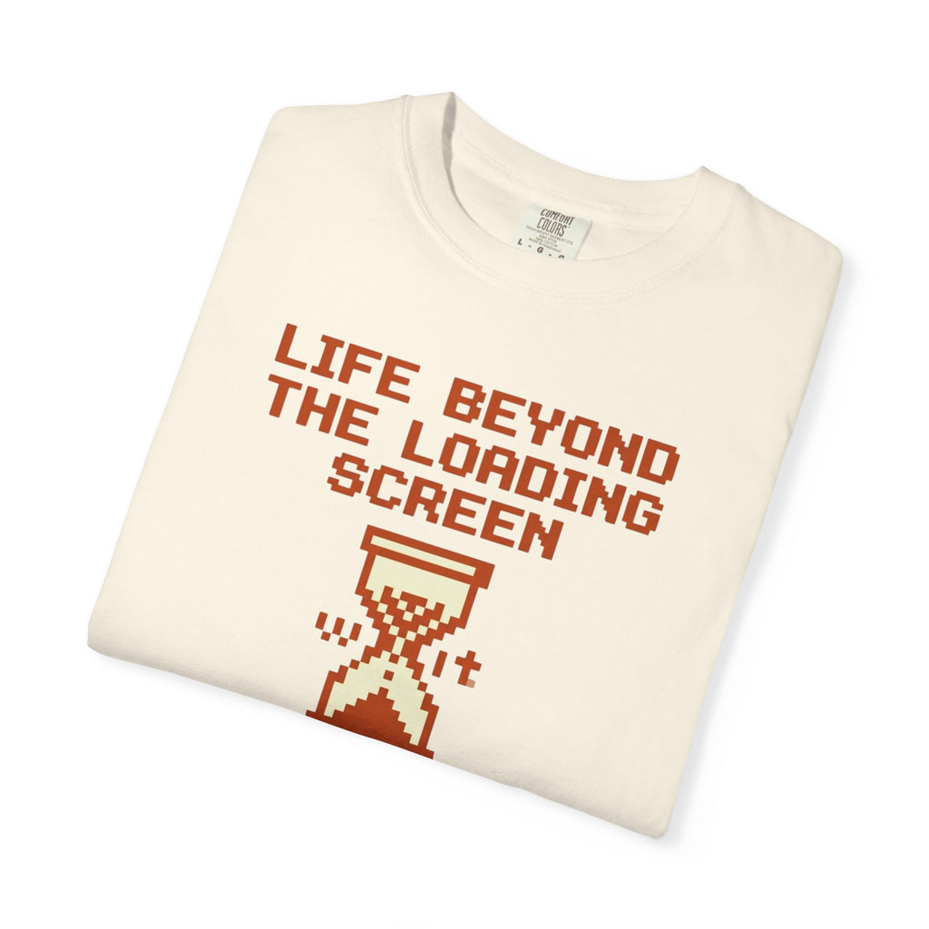Life Beyond The Loading Screen - T-Shirt