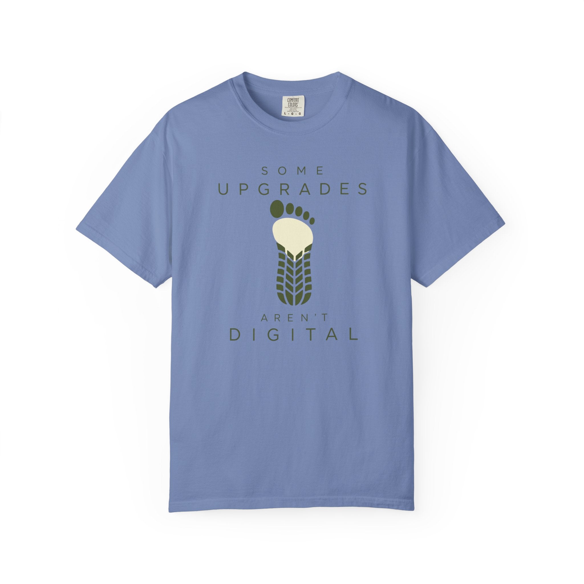 Some Upgrades Aren't Digital - T-Shirt