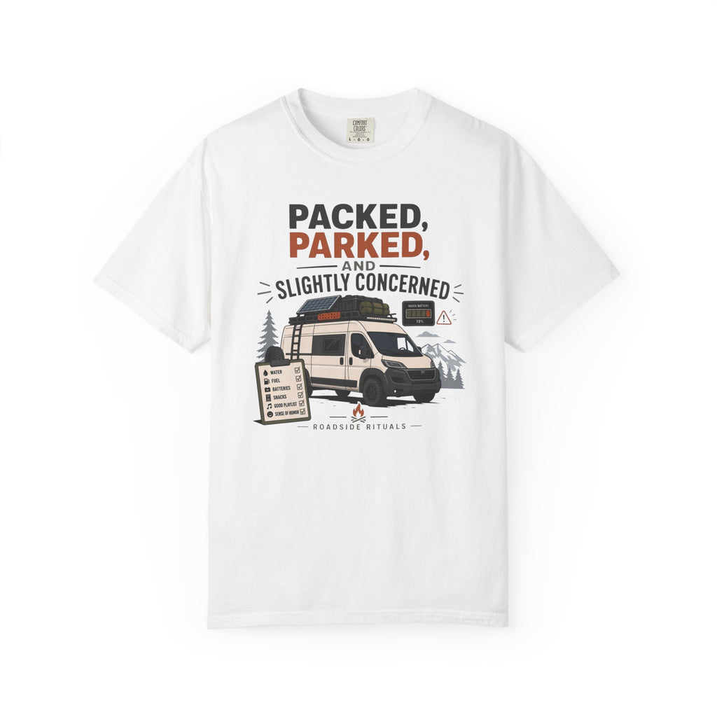 Packed Parked And Slightly Concerned - T-Shirt
