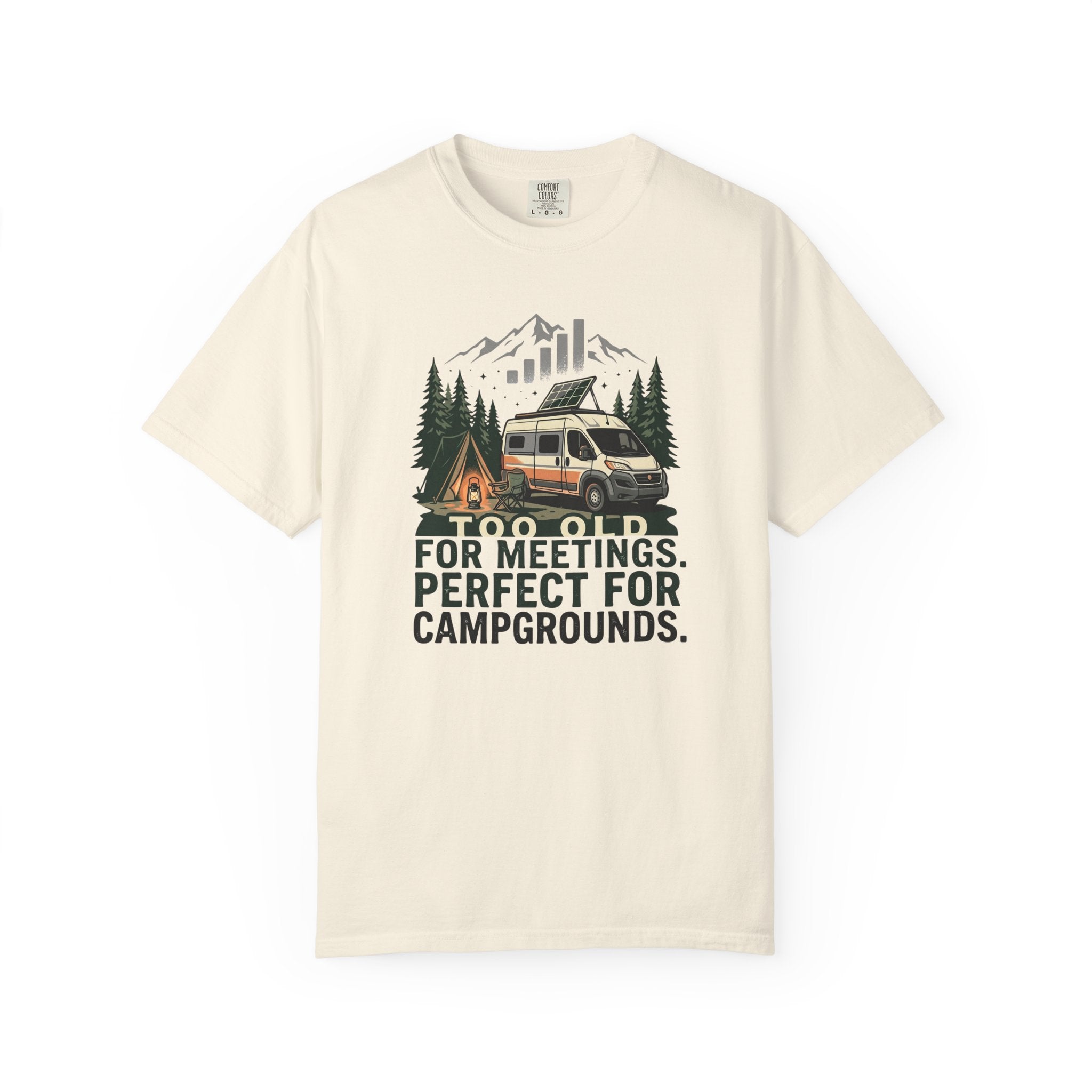 Too Old For Meetings Perfect For Campgrounds - T-Shirt