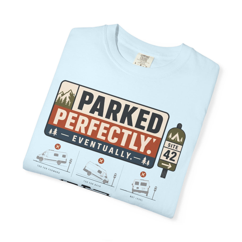 Parked Perfectly Eventually - T-Shirt