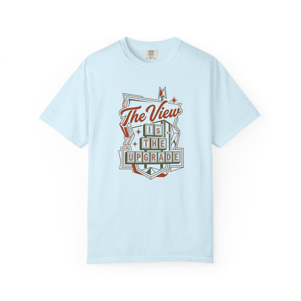 The View Is The Upgrade - T-Shirt