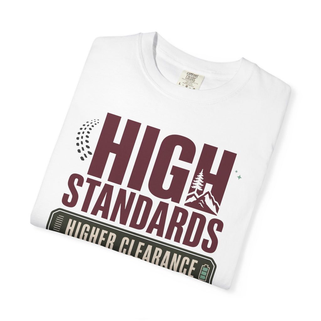 High Standards Higher Clearance - T-Shirt