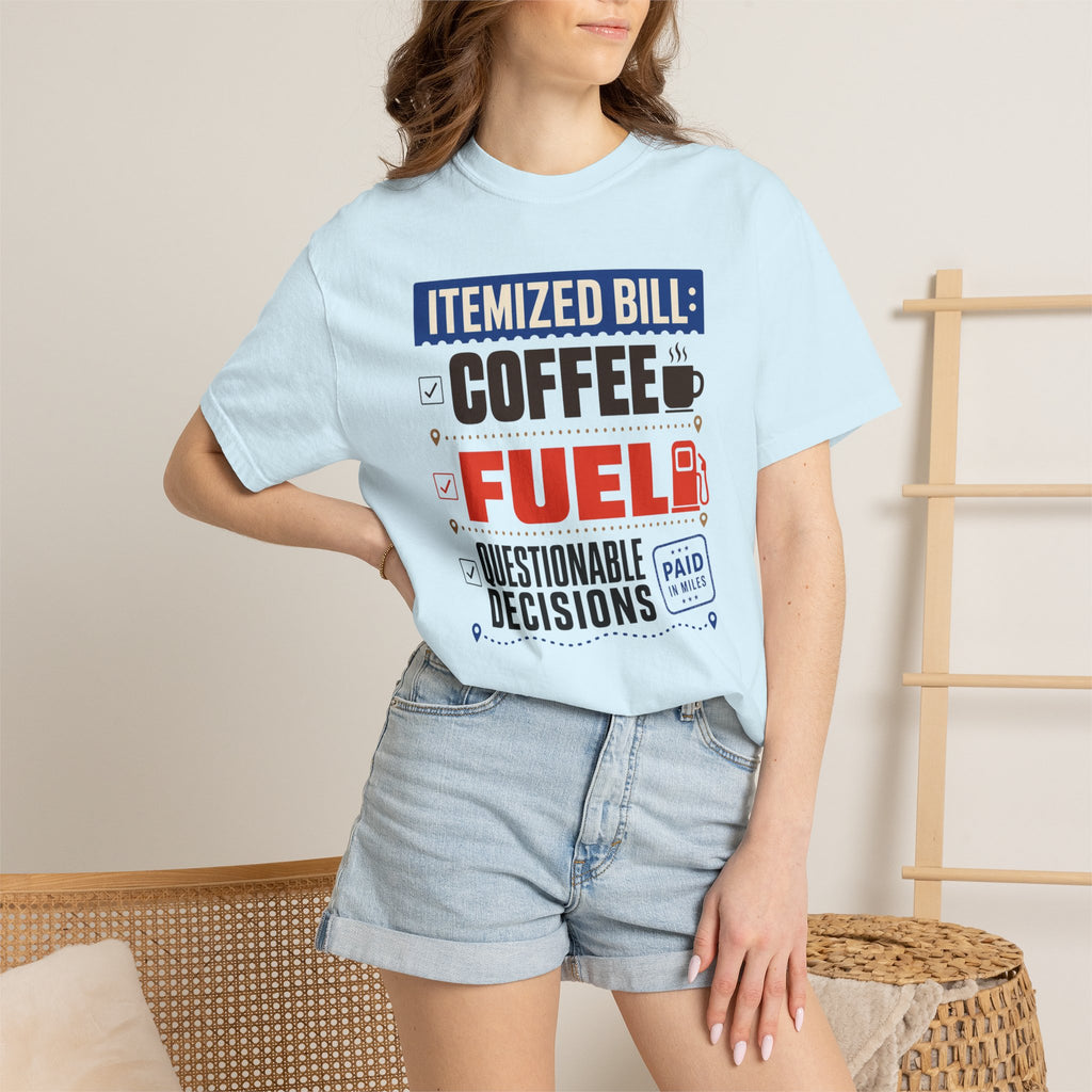Itemized Bill Coffee Fuel Questionable Decisions - T-Shirt