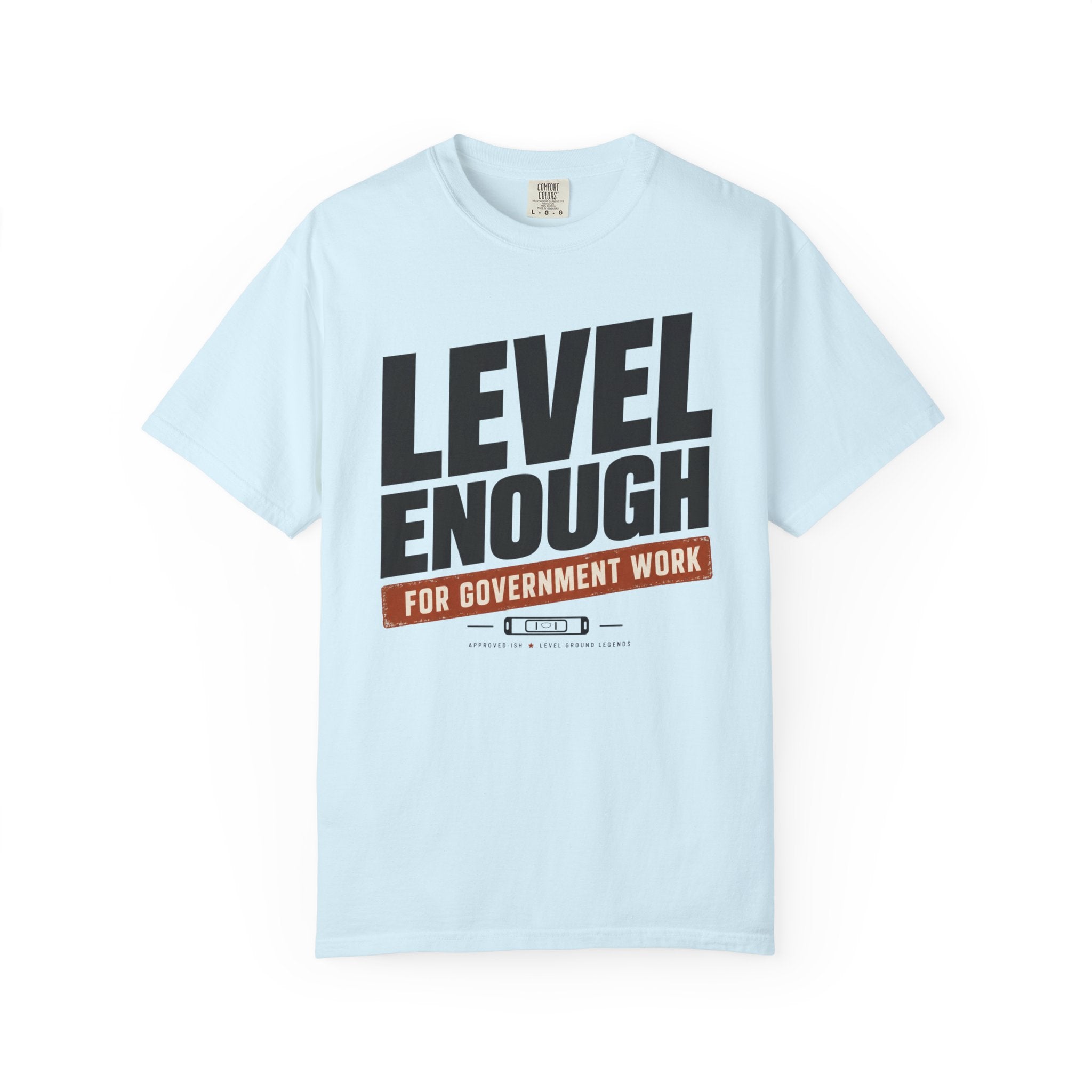 Level Enough - T-Shirt