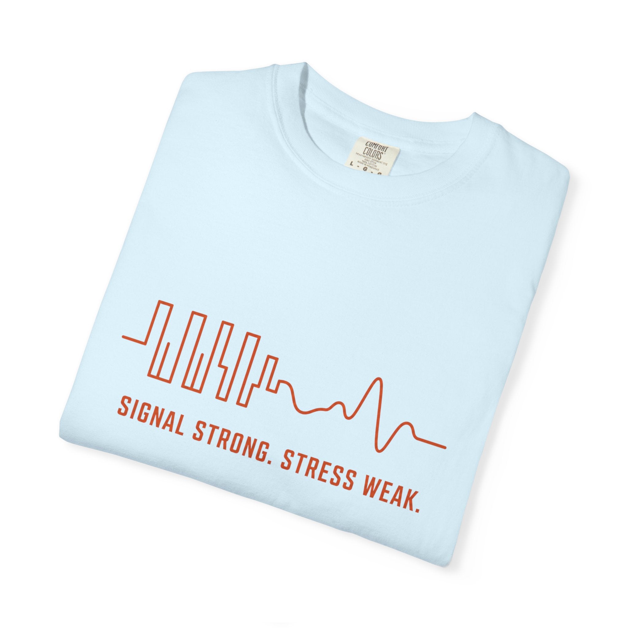 Signal Strong Stress Weak - T-Shirt
