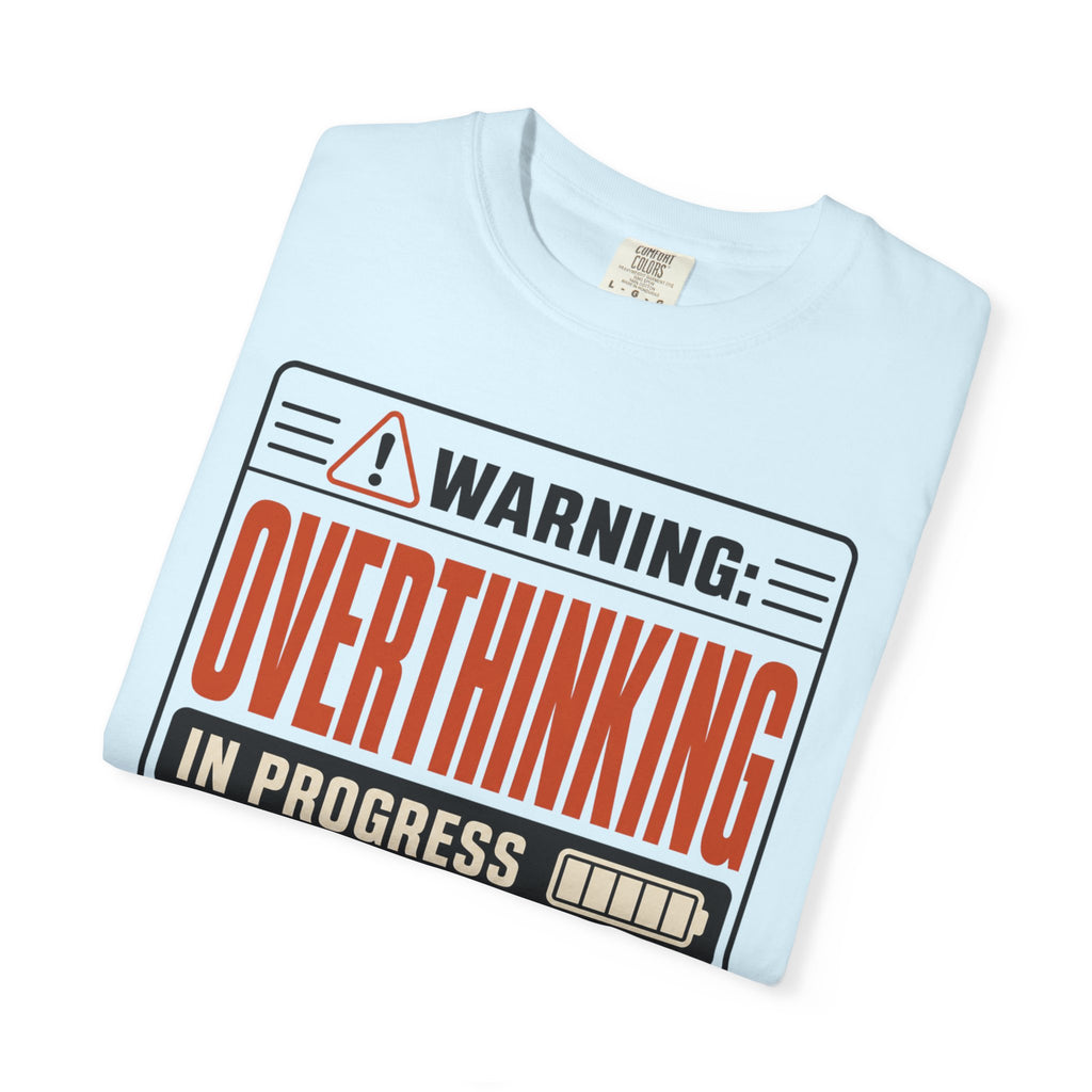 Warning Overthinking In Progress - T-Shirt