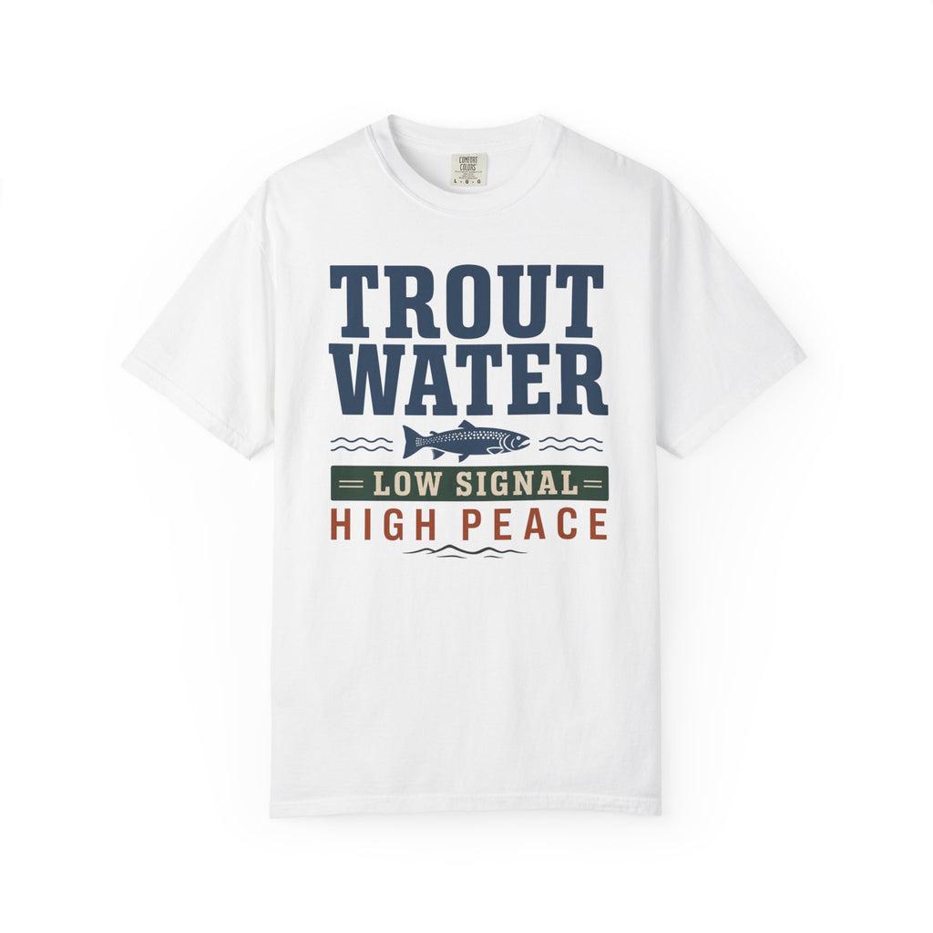 Trout Water Low Signal High Peace - T-Shirt