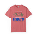 I Said I Wanted Peace And Quiet Then Brought A Generator - T-Shirt