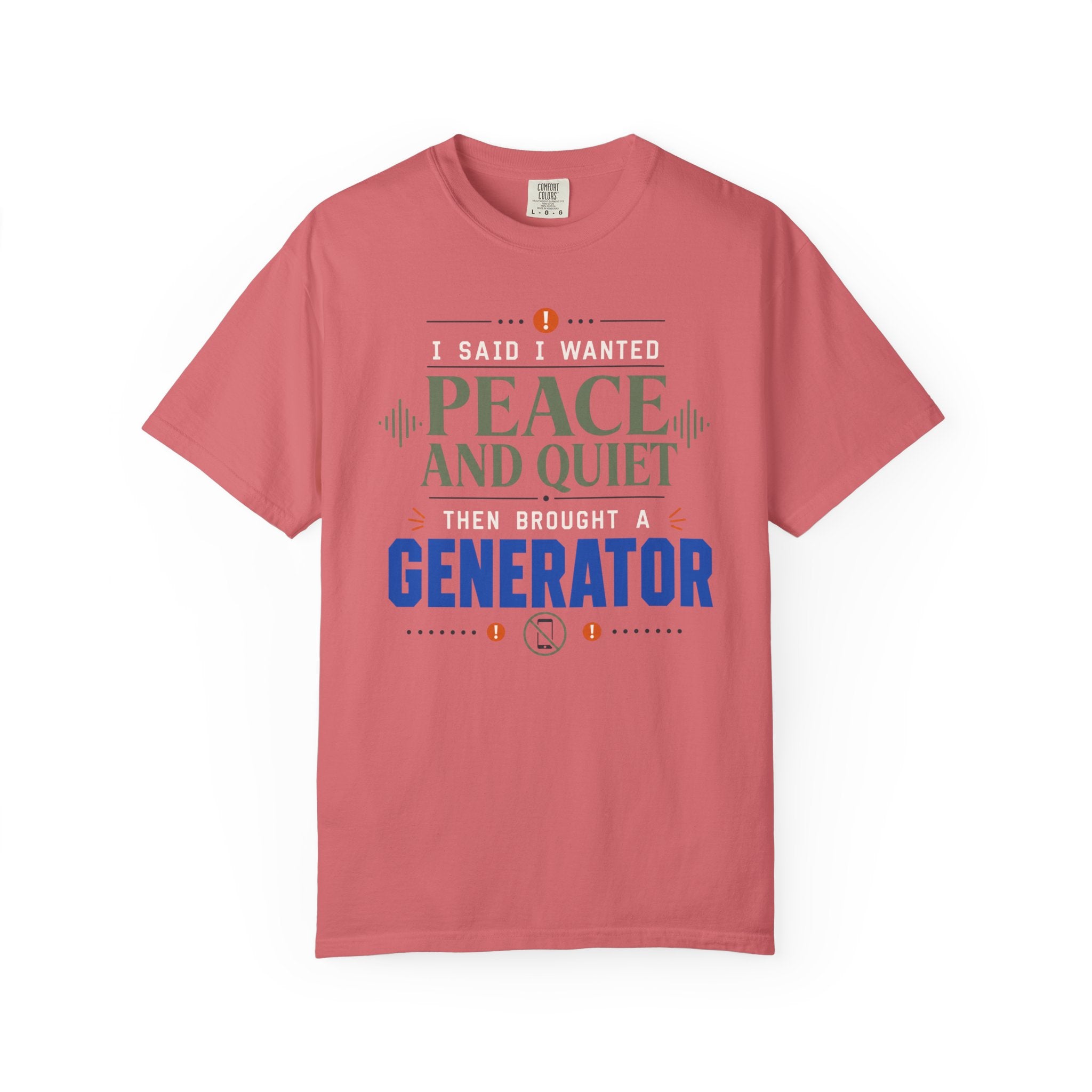 I Said I Wanted Peace And Quiet Then Brought A Generator - T-Shirt