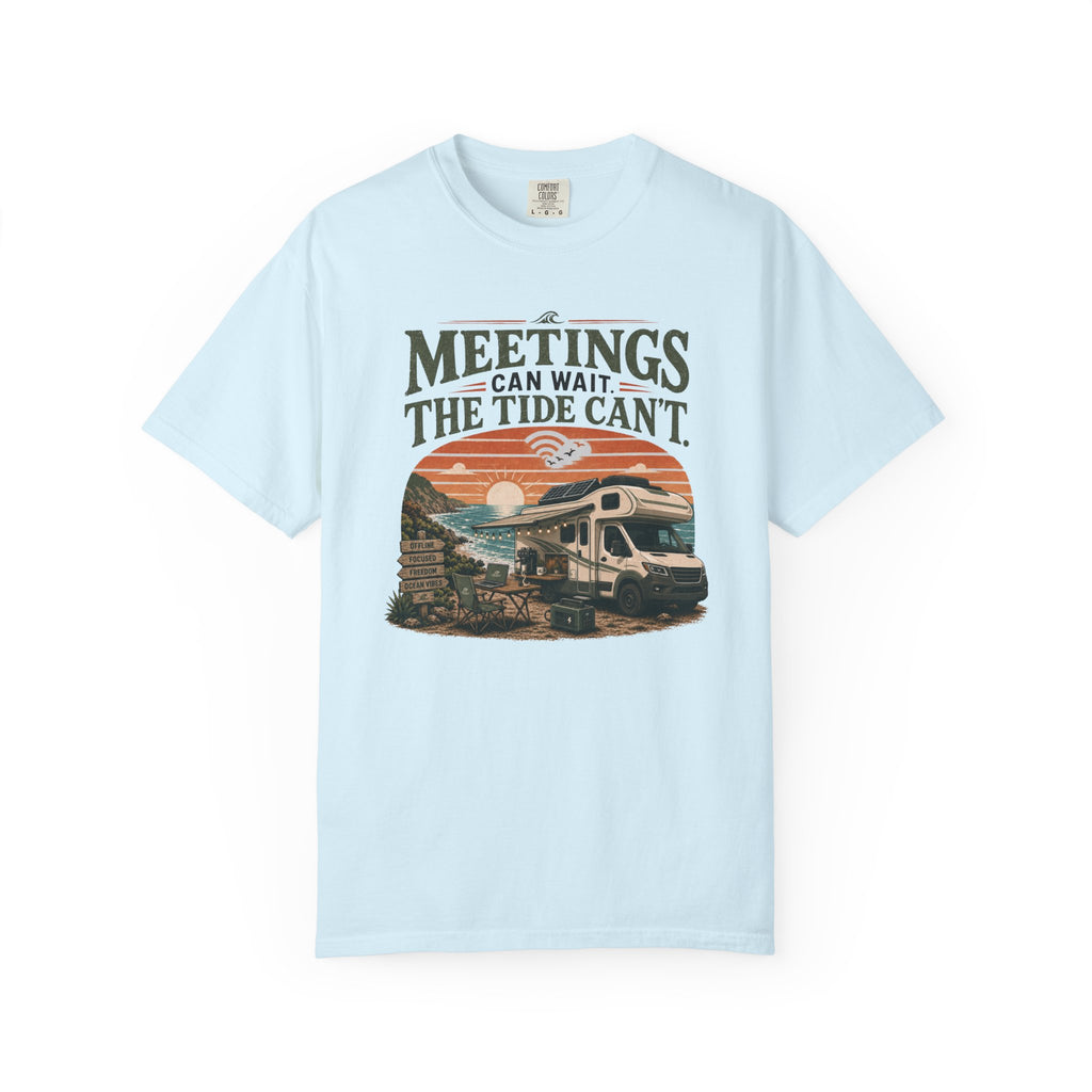 Meetings Can Wait The Tide Can't - T-Shirt