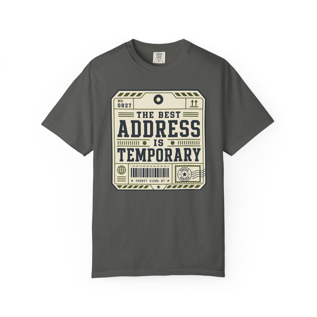 The Best Address Is Temporary - T-Shirt