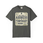 The Best Address Is Temporary - T-Shirt