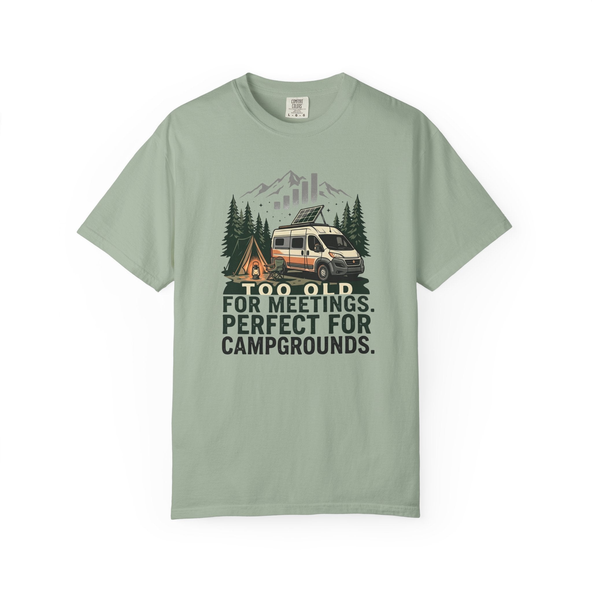 Too Old For Meetings Perfect For Campgrounds - T-Shirt