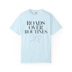 Roads Over Routines - T-Shirt