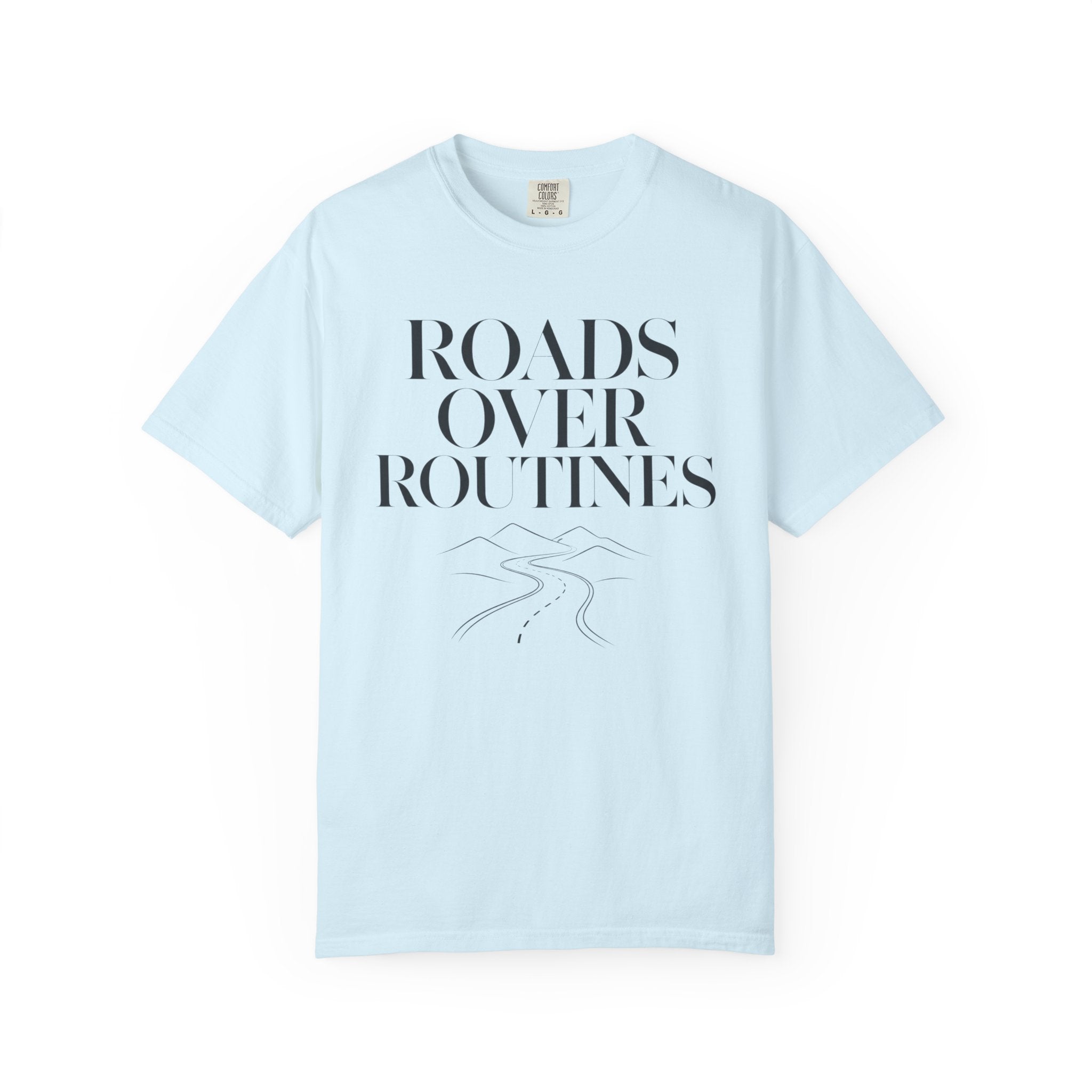 Roads Over Routines - T-Shirt