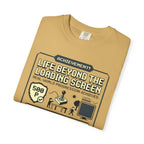 Life Beyond The Loading Screen - T-Shirt