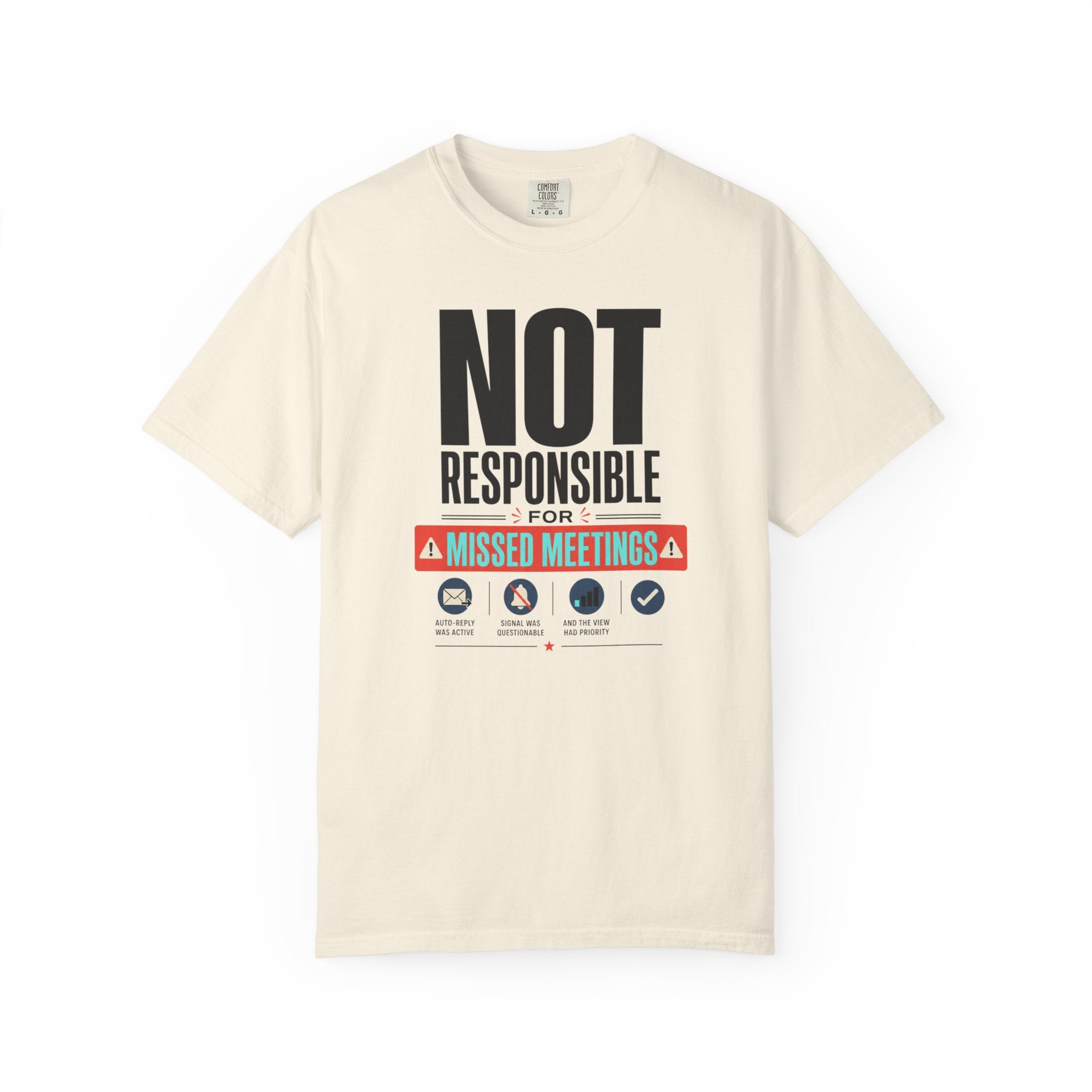 Not Responsible For Missed Meetings - T-Shirt
