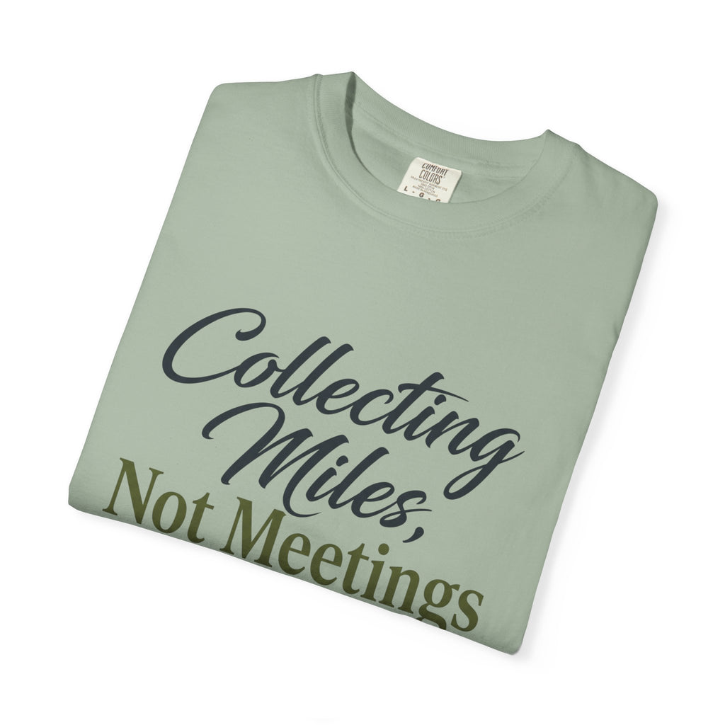 Collecting Miles Not Meetings - T-Shirt