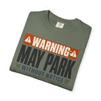 Warning May Park Without Notice - T-Shirt
