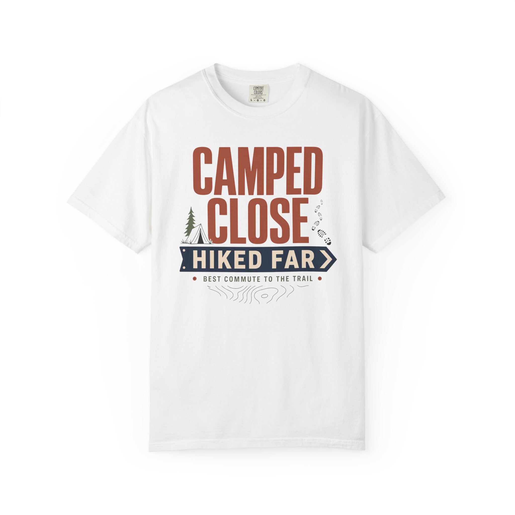 Camped Close Hiked Far - T-Shirt