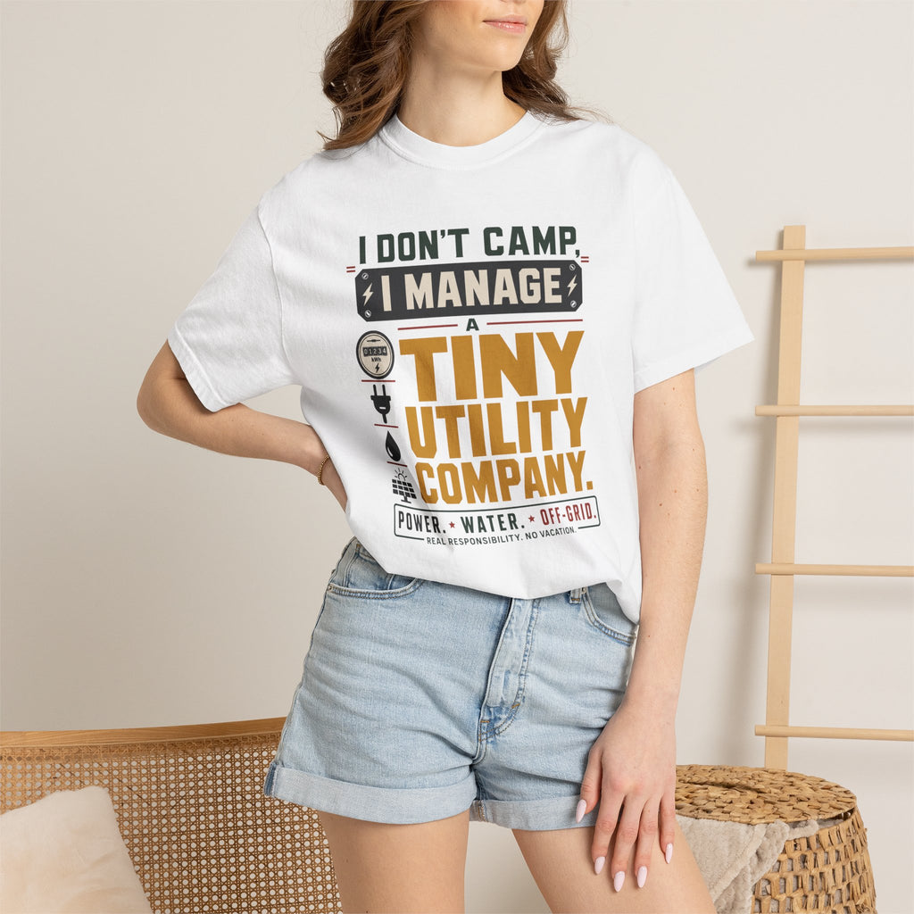 I Don't Camp I Manage A Tiny Utility Company - T-Shirt