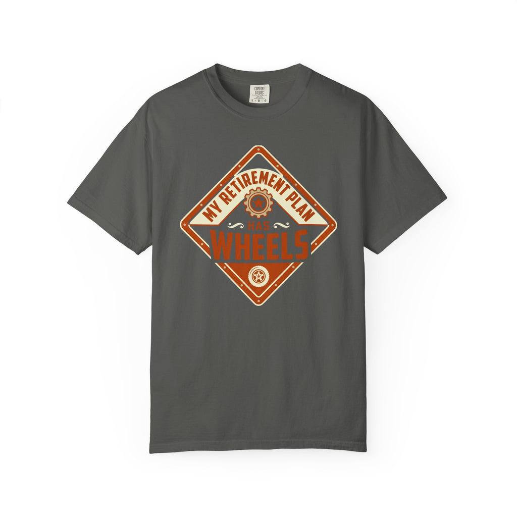 My Retirement Plan Has Wheels - T-Shirt