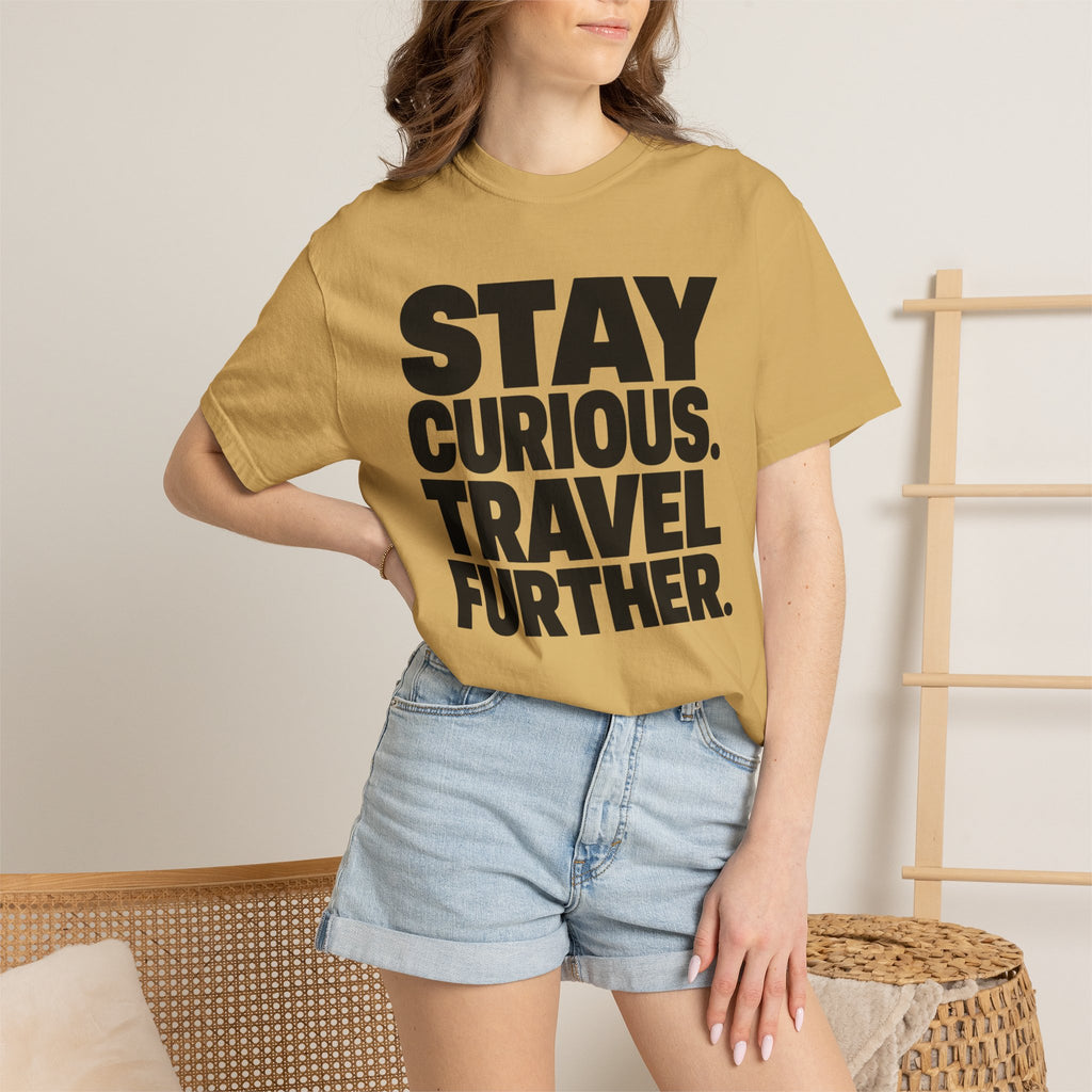 Stay Curious Travel Further - T-Shirt