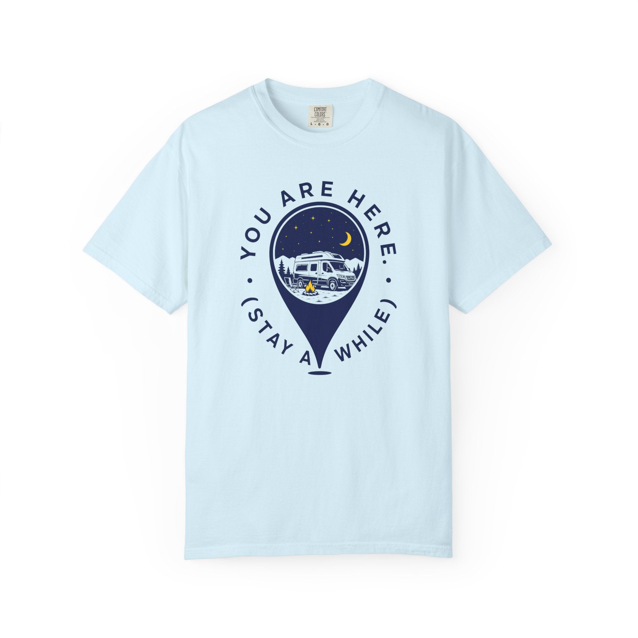 You Are Here Stay A While - T-Shirt