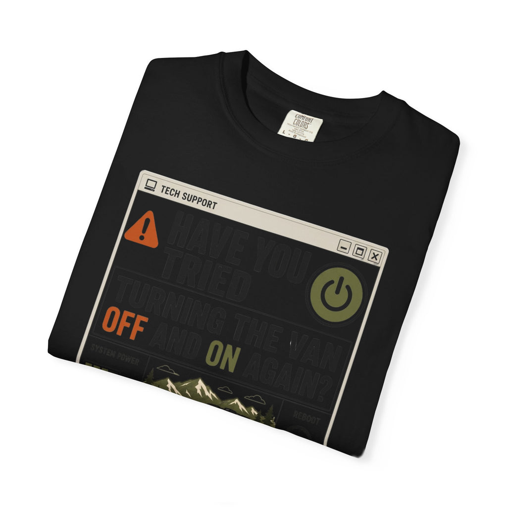 Have You Tried Turning The Van Off And On Again - T-Shirt