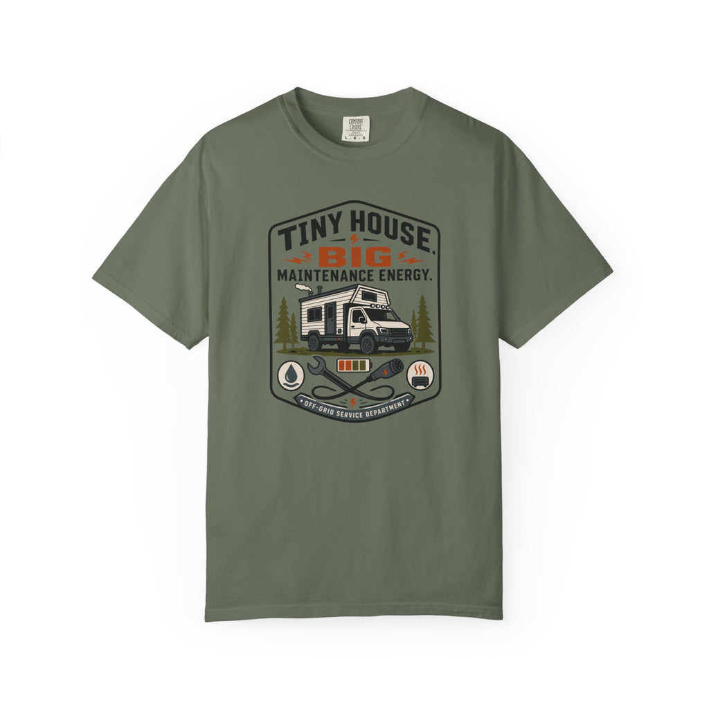 Tiny House Big Maintenance Energy - T-Shirt