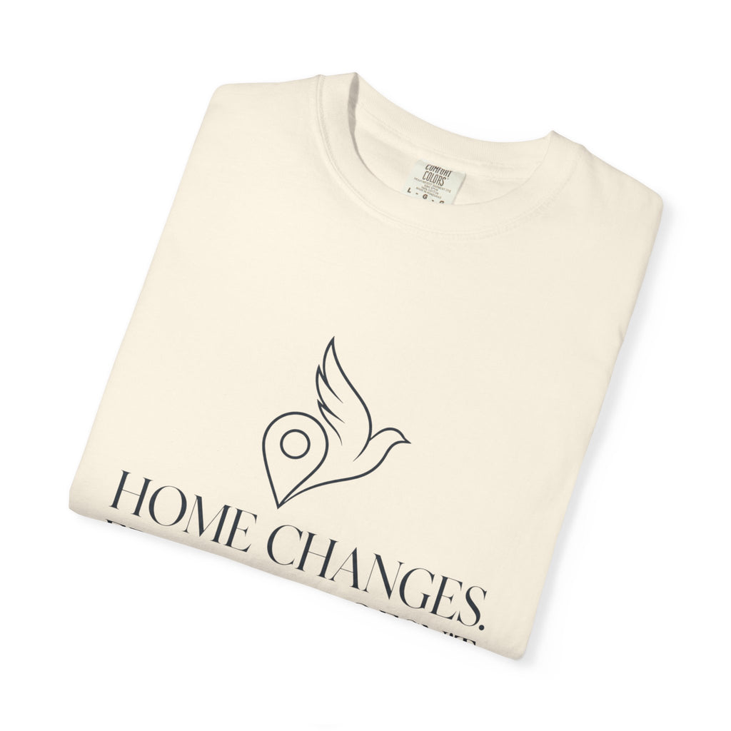 Home Changes Freedom Doesnt - T-Shirt