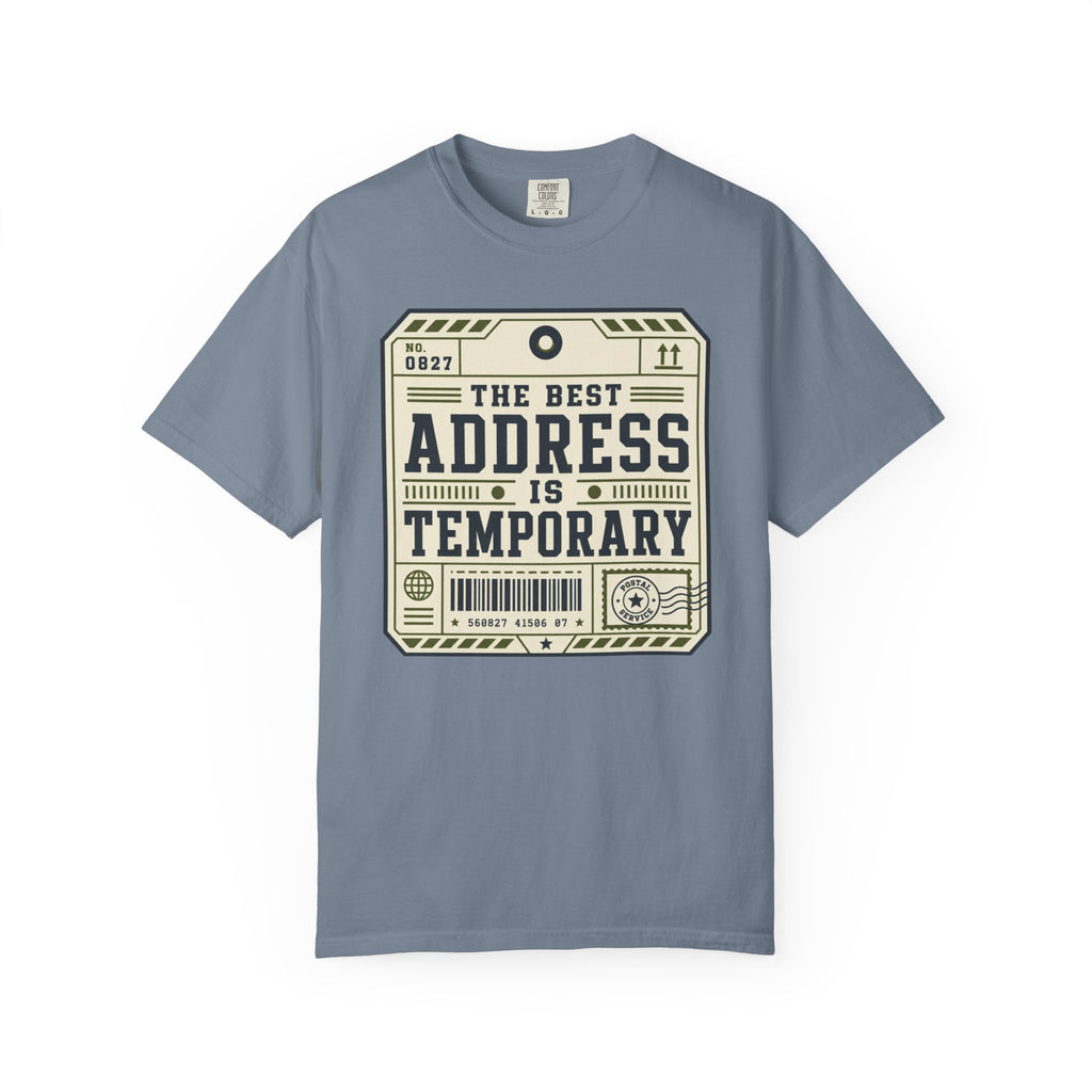 The Best Address Is Temporary - T-Shirt