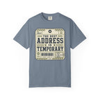 The Best Address Is Temporary - T-Shirt