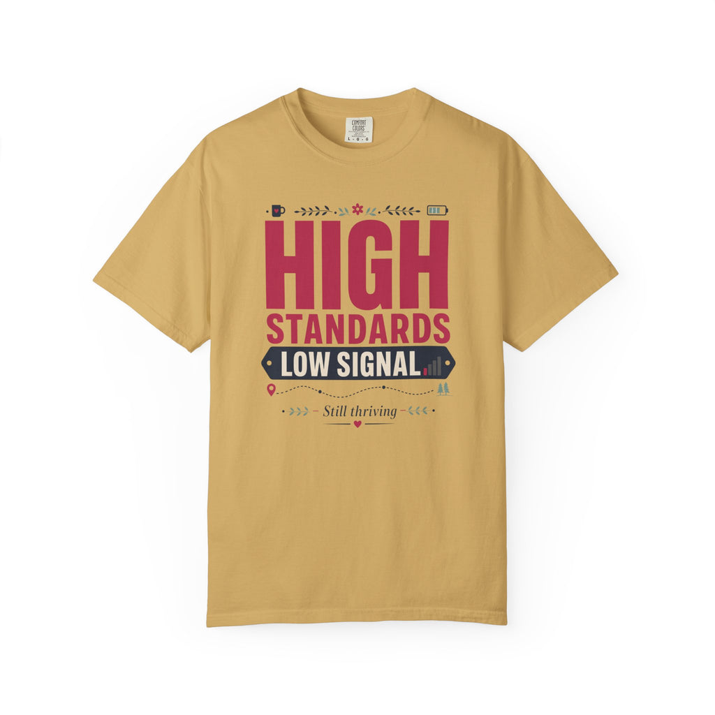 High Standards Low Signal - T-Shirt