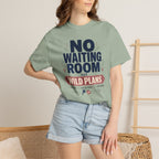 No Waiting Room For Wild Plans - T-Shirt