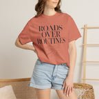 Roads Over Routines - T-Shirt