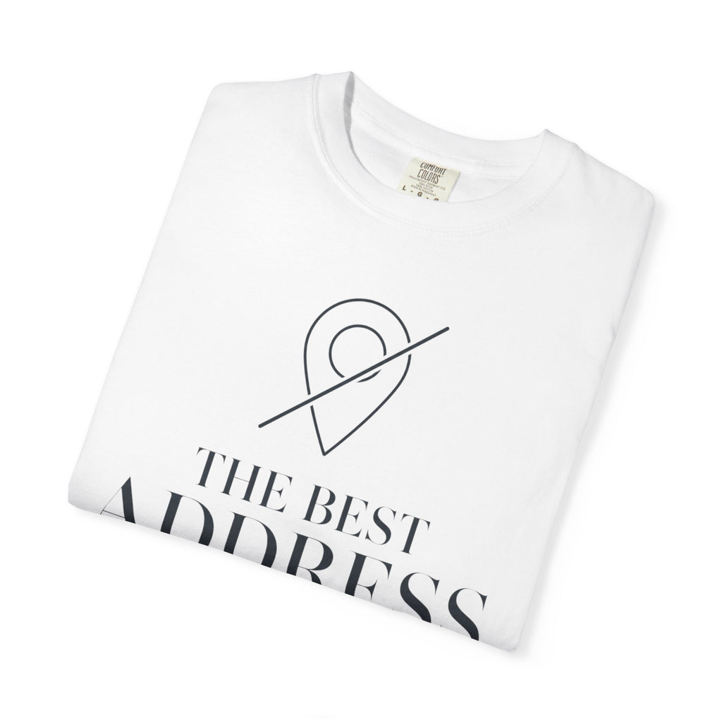 The Best Address Is Temporary - T-Shirt